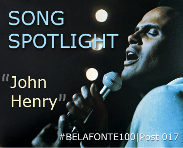 Harry Belafonte Song Spotlight on John Henry